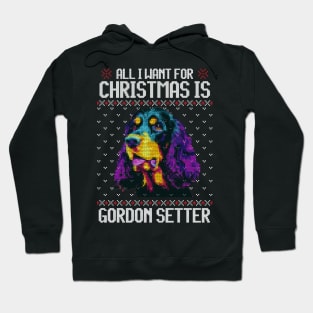 All I Want for Christmas is Gordon Setter - Christmas Gift for Dog Lover Hoodie